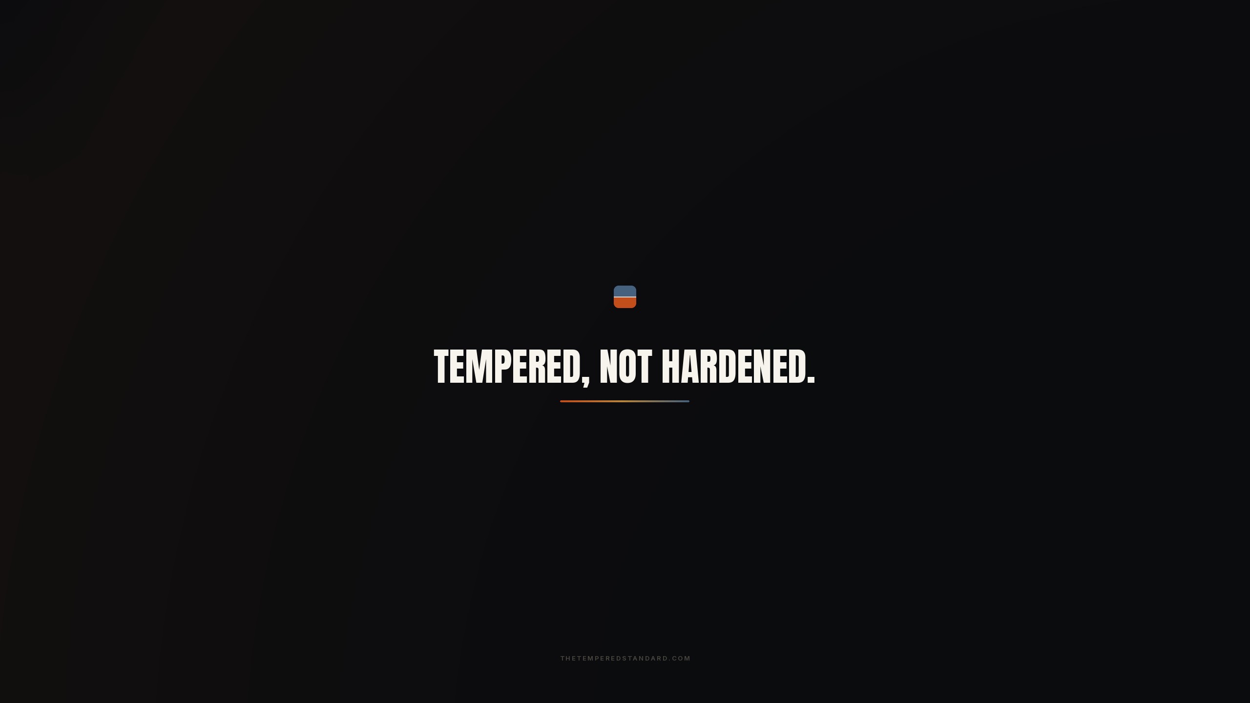 Tempered, not hardened wallpaper