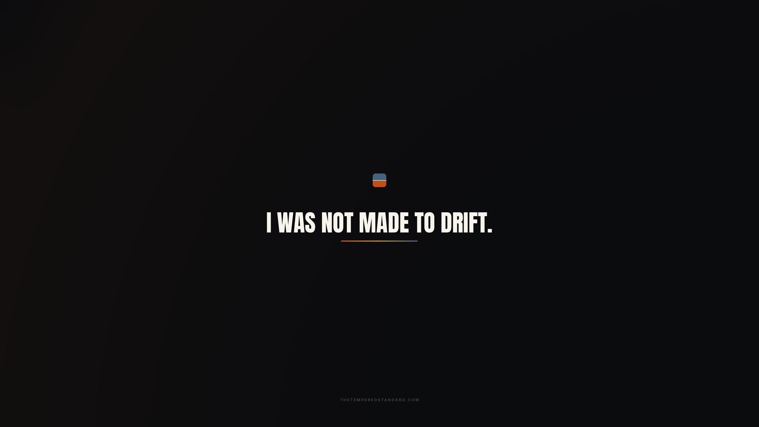 I was not made to drift wallpaper