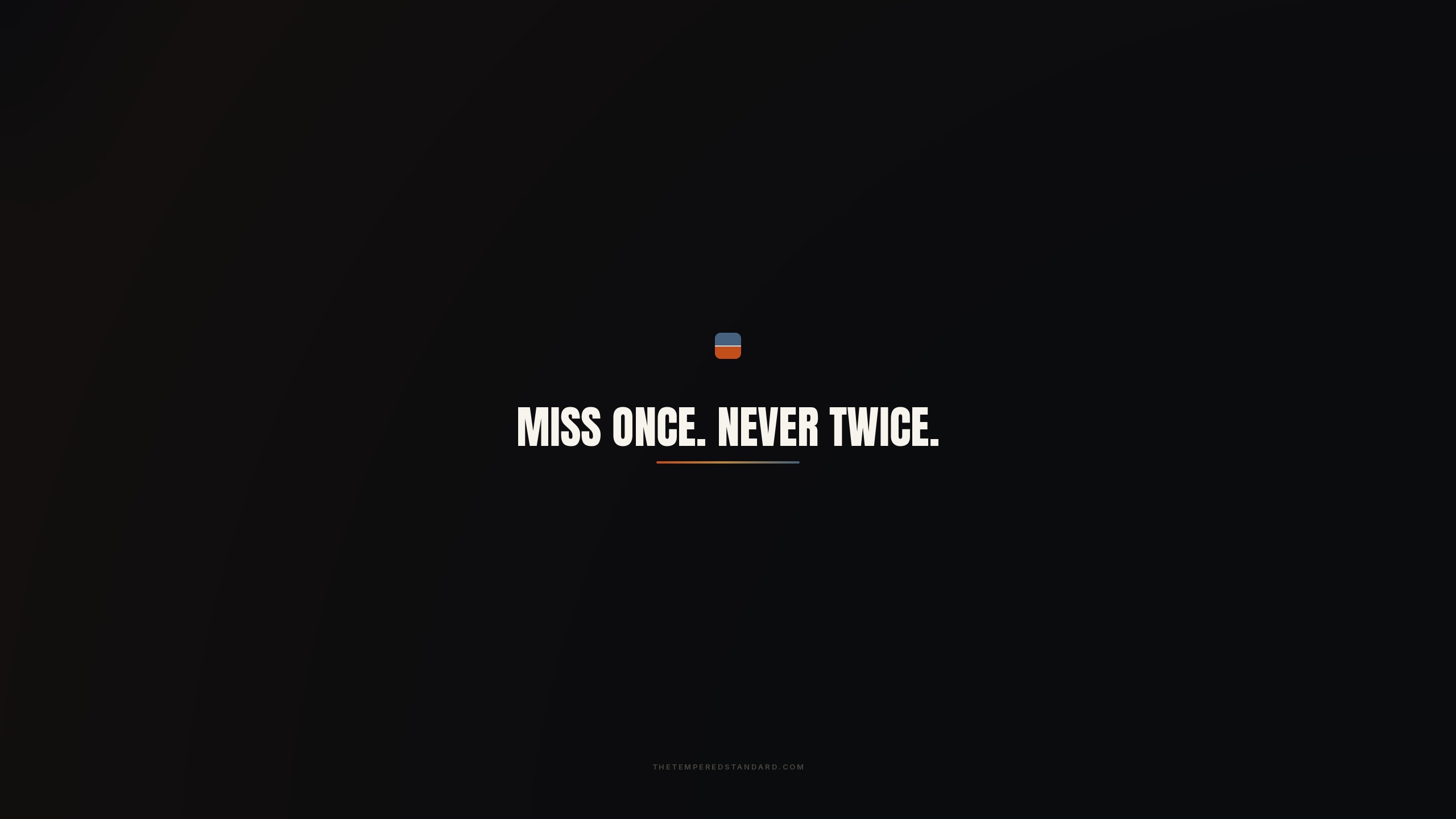 Miss once. Never twice. wallpaper